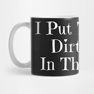 I Put The Dirty In Thirty 30th Birthday Mug